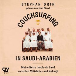 Couchsurfing in Saudi-Arabien (Meine Reise durch ein Land zwischen Mittelalter und Zukunft) Audiobook