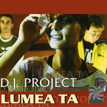 Dj Project Lumea Ta Listen With Lyrics Deezer