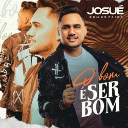 Download CD Josué Bom de Faixa – O Bom é Ser Bom 2023