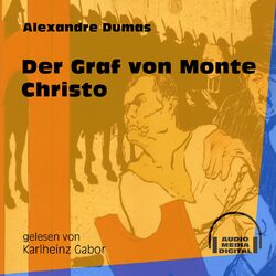 Der Graf von Monte Christo (Ungekürzt)