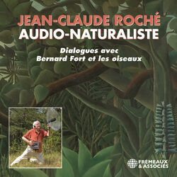 Jean-Claude roché - audio-naturaliste - dialogues avec Bernard Fort et les oiseaux Audiobook