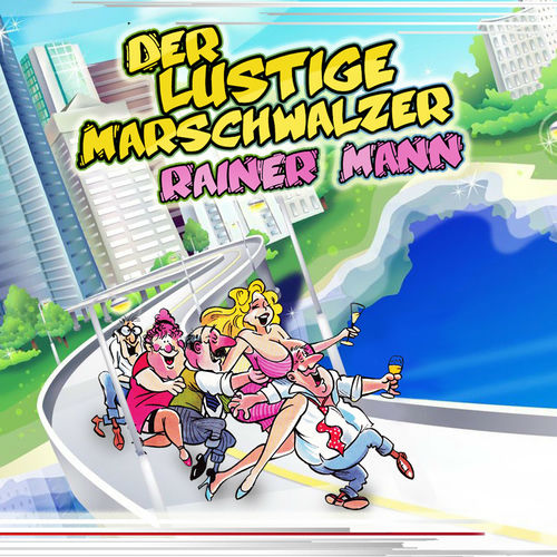Rainer Mann Der Lustige Marschwalzer Lyrics And Songs Deezer
