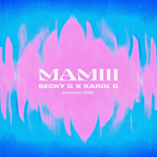 MAMIII (kryptogram Remix) - Becky G