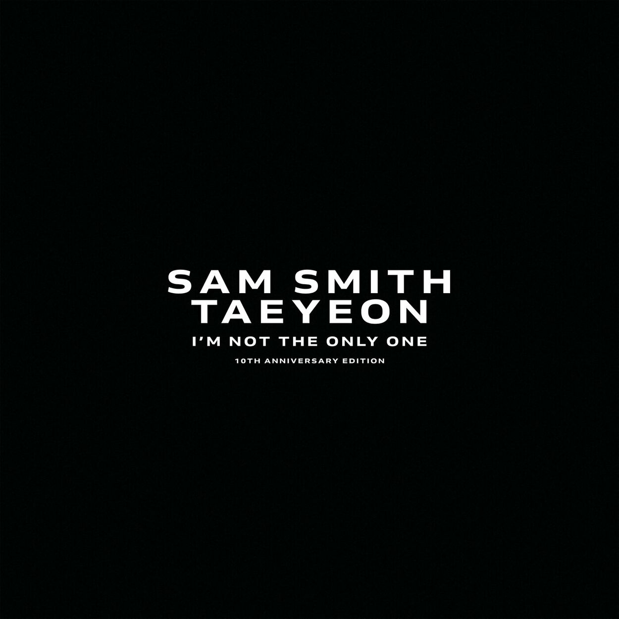 Sam Smith, TAEYEON – I’m Not The Only One – Single