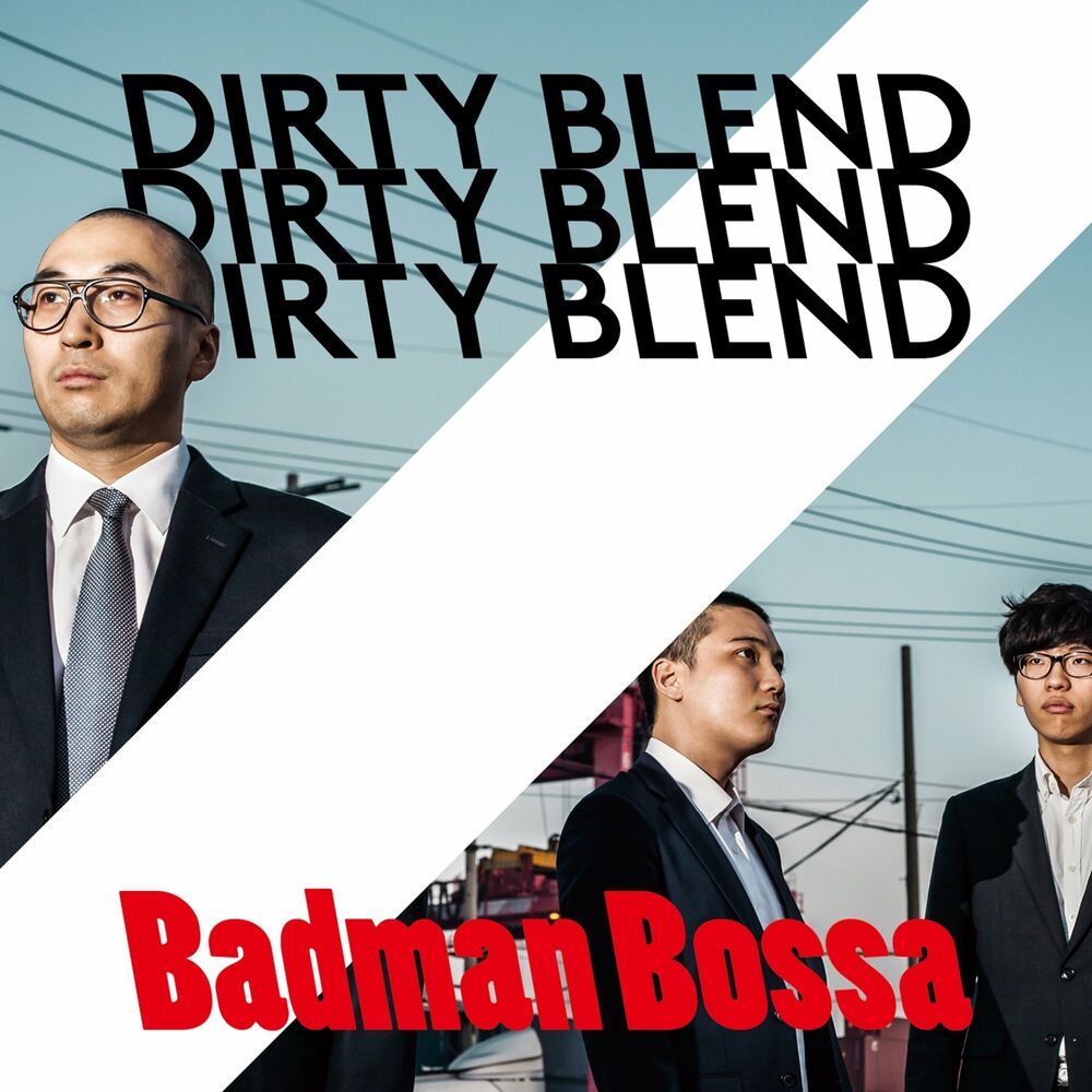 DIRTY BLEND – Badman Bossa