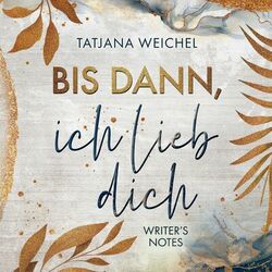 Bis dann, ich lieb dich - Writer's Notes, Band 1 (ungekürzt)