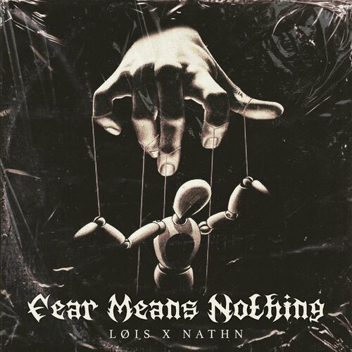  Lois x Nathn - Fear Means Nothing (2024) 