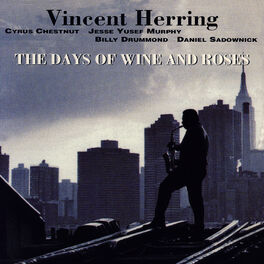 Vincent Herring The Days Of Wine And Roses Lyrics And Songs Deezer