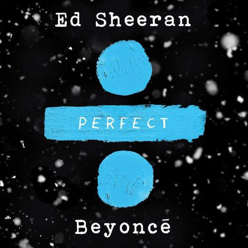 Perfect Duet (with Beyoncé) - Ed Sheeran