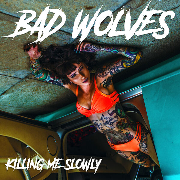 Bad Wolves - Killing Me Slowly [single] (2019)