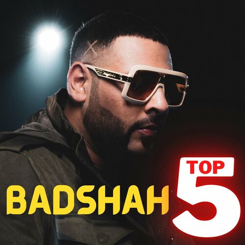 Badshah Top 5 - Badshah