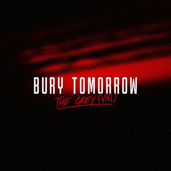 Bury Tomorrow - The Grey (VIXI) [single] (2019)