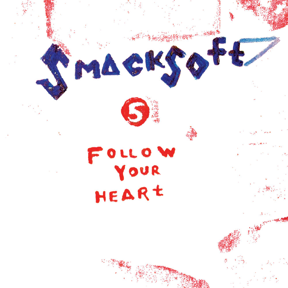 SMACKSOFT – Follow Your Heart