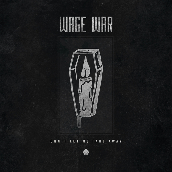 Wage War - Don't Let Me Fade Away [single] (2017)