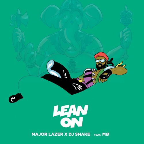 Lean On (feat. MØ & DJ Snake) - Major Lazer