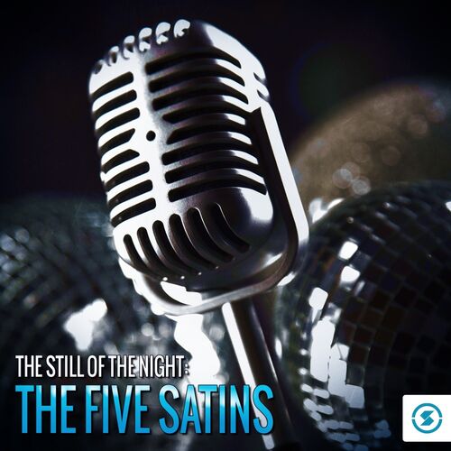 The Five Satins The Still Of The Night The Five Satins Lyrics And Songs Deezer