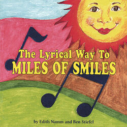 The Lyrical Way to Miles of Smiles from SHARE-A-SMILE-Ambassadors Producer: Edith Namm Artist: Ben Stiefel