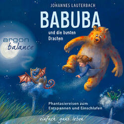Babuba und die bunten Drachen - Phantasiereisen zum Entspannen und Einschlafen (Vom Autor geführte Phantasiereise) Audiobook