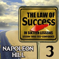 The Law of Success in Sixteen Lessons (Lesson Three Self-Confidence)