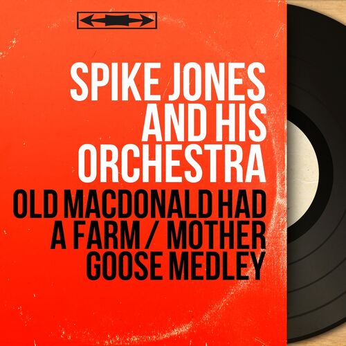 Spike Jones And His Orchestra Old Macdonald Had A Farm