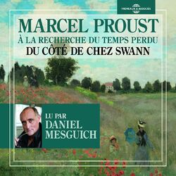 Marcel Proust : À la recherche du temps perdu - Du côté de chez Swann (Lu par Daniel Mesguich)