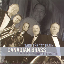 The Canadian Brass Take The A Train Lyrics And Songs Deezer