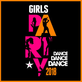 Various Artists Girls Dance Party 18 Lyrics And Songs Deezer