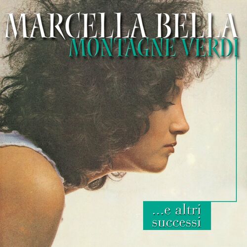 Marcella Bella Montagne Verdi Listen On Deezer