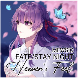 Mewsic Fate Stay Night Heaven S Feel Collection Lyrics And Songs Deezer