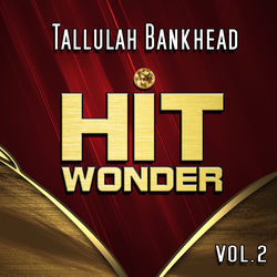 Hit Wonder: Tallulah Bankhead, Vol. 2