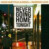 David Guetta, Alesso, Madison Love - Never Going Home Tonight