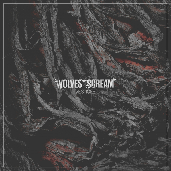 Wolves Scream - Vestiges (2017)