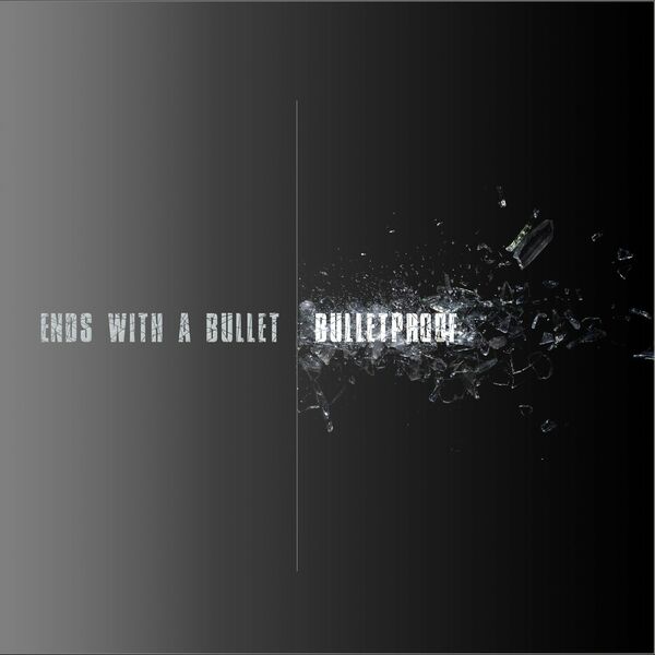 Ends With A Bullet - Bulletproof [single] (2020)