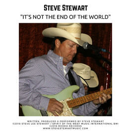 Steve Stewart It S Not The End Of The World Lyrics And Songs Deezer