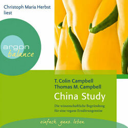 China Study - Die wissenschaftliche Begründung für eine vegane Ernährungsweise (Gekürzte Fassung) (Gekürzte Fassung)