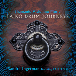 Shamanic Visioning Music: Taiko Drum Journeys