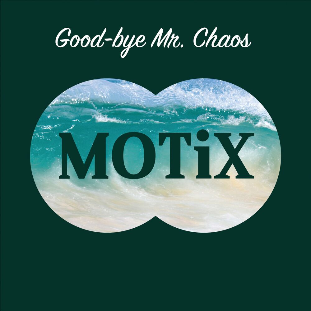 MOTIX – Good-bye Mr. Chaos – EP