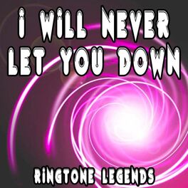 14 Ringtone Legends I Will Never Let You Down Ringtone Tribute To Rita Ora Lyrics And Songs Deezer