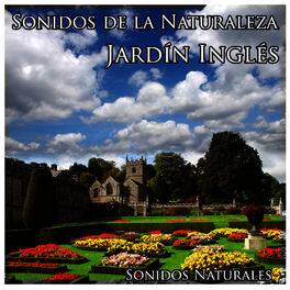 Sonidos Naturales Sonidos De La Naturaleza Jardin Ingles Lyrics And Songs Deezer