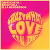 DAVID GUETTA FEAT. BECKY HILL, ELLA HENDERSON - CRAZY WHAT LOVE CAN DO