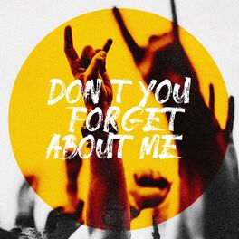 Generation Pop Rock Don T You Forget About Me Lyrics And Songs Deezer