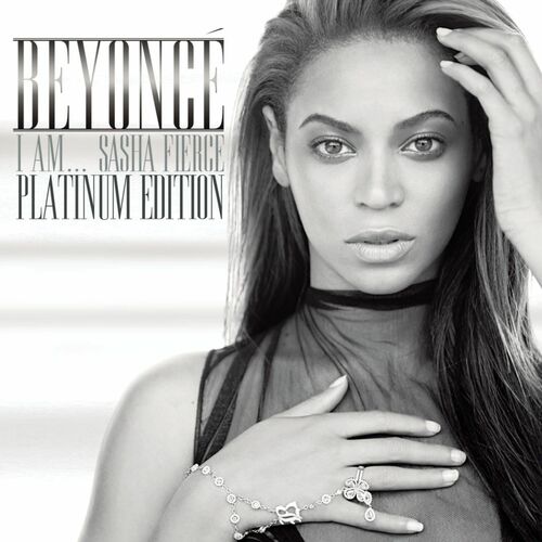 I AM...SASHA FIERCE - Platinum Edition - Beyoncé