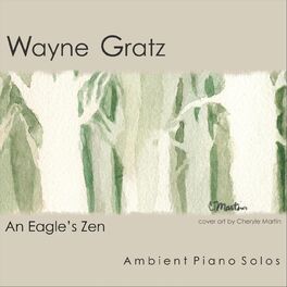 Wayne Gratz - An Eagle's Zen