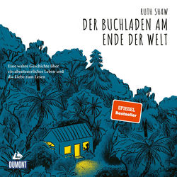 Der Buchladen am Ende der Welt (Eine wahre Geschichte über ein abenteuerliches Leben und die Liebe zum Lesen)