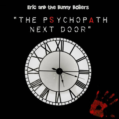 The Psychopath Next Door Eric And The Bunny Boilers Deezer