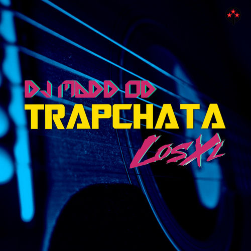 Dj Madd Od Trapchata Feat Los Xl Lyrics And Songs Deezer This man @gawvi really said tu eres la leche de mi cornflake mi amor. #trapchata. deezer