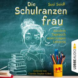 Die Schulranzenfrau - Aus dem Tagebuch einer jungen Lehrerin (Ungekürzt) Audiobook