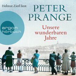 Unsere wunderbaren Jahre - Ein deutsches Märchen (Gekürzte Lesung)