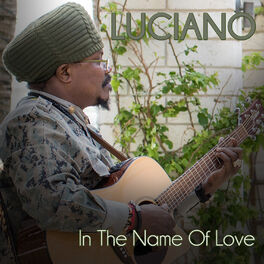 Luciano In The Name Of Love Lyrics And Songs Deezer