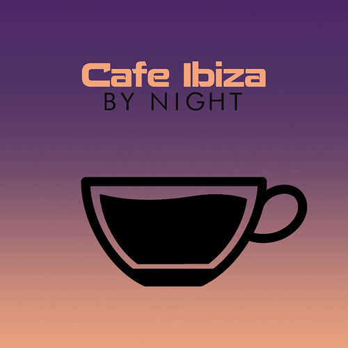 Cafe Ibiza by Night by Café Ibiza - Reviews & Ratings on Musicboard